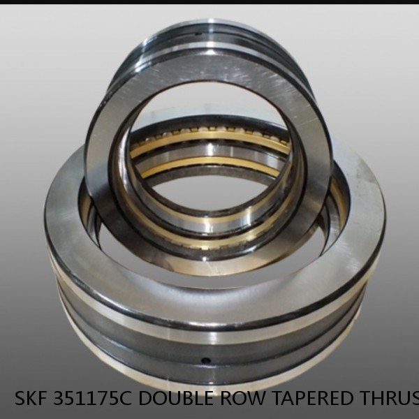 SKF 351175C DOUBLE ROW TAPERED THRUST ROLLER BEARINGS